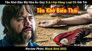 Tên Khờ Đào Mộ Hóa Ác Quỷ Hãm Hại Hàng Loạt Cô Gái Trẻ | Review Phim Hắc Điểu 2022