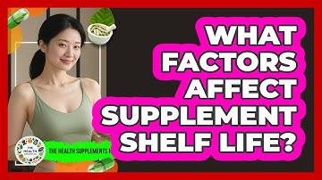What Factors Affect Supplement Shelf Life?