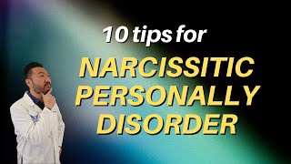 10 Tips for Dealing With Narcissistic Personality Disorder