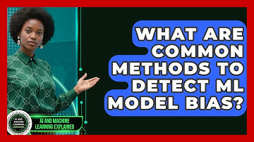 What Are Common Methods To Detect ML Model Bias? - AI and Machine Learning Explained