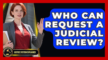 Who Can Request a Judicial Review? | Justice System Explained