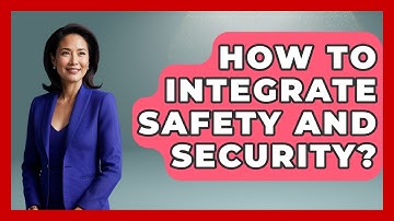 How To Integrate Safety And Security? - Civil Engineering Explained