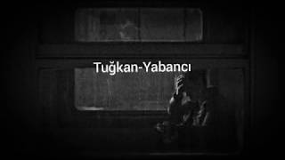 Tuğkan - Yabancı | Lyric Video