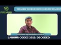 Labour Codes 2025 -Decoded |Women at Work | Safety, Equality & Empowerment