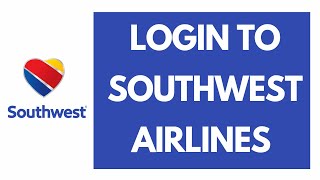 Southwest Airlines Login 2021 | southwest.com Login