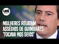 Mulheres relatam na tv assdio de pedro guimares tocava nos seios nas partes ntimas atrs