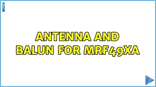 Antenna and balun for MRF49XA