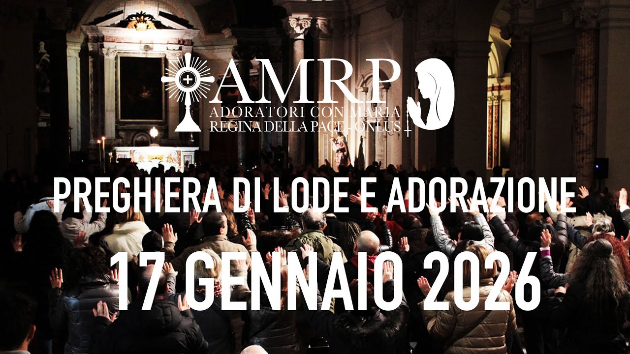 2026.01.17 AMRP - Preghiera di Lode e Adorazione