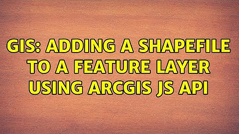 GIS: Adding a shapefile to a feature layer using arcgis js api (2 Solutions!!)