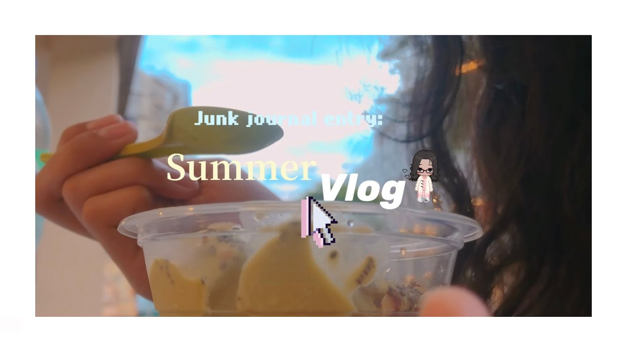Junk Journal Entry:Summer Vlog!🌷🫧🌟