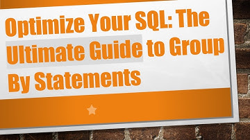 Optimize Your SQL: The Ultimate Guide to Group By Statements