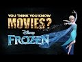 Frozen You Think You Know Movies