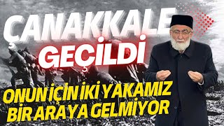 Çanakkale Geçildi - Onun Için Iki Yakamız Bir Araya Gelmiyor - Hasan Basri Balcı Hoca Anlatıyor