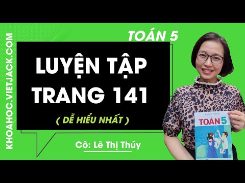 Video Toán lớp 5 - trang 141 - Luyện tập - Cô Lê Thị Thúy... - youtube