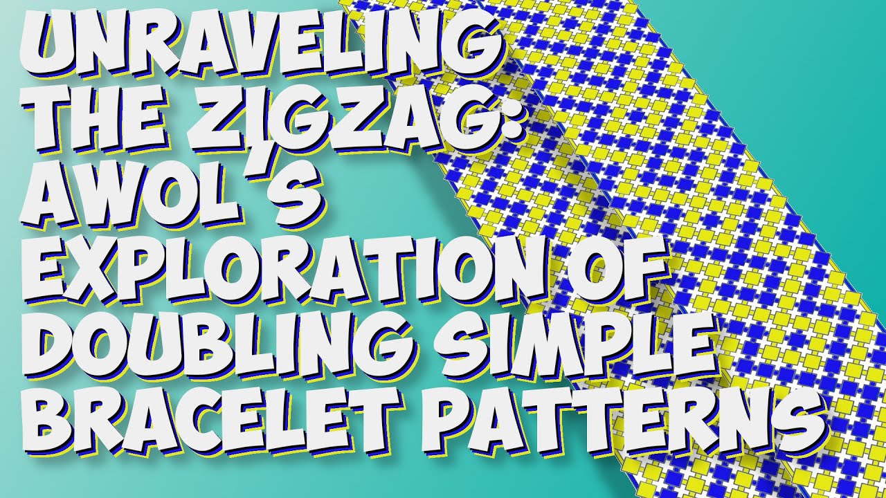 Unraveling the Zigzag: AWOL’s Exploration of Doubling Simple Bracelet ...