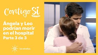 Contigo Sí 3/3: Ángela y Leonardo corren peligro en el hospital  | C-62