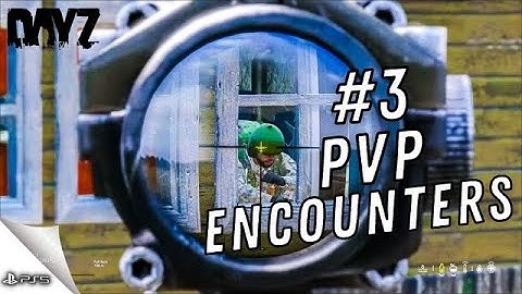DayZ PvP Encounters #3 Official Ps5