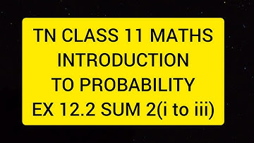 TN CLASS 11 MATHS INTRODUCTION TO PROBABILITY EX 12.2 SUM 2(I TO III)