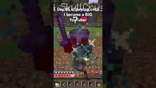 Day 65 of pvping until I become a BIG YouTuber