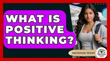 What Is Positive Thinking? - High School Toolkit