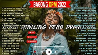 [ HINDI HINILING PERO DUMATING ] UNXPCTD 💌 Bagong OPM Pinaka Sikat 2022 Playlist | Charts Enero 20