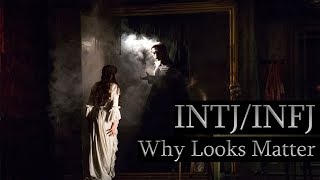 INTJ/INFJ: Why Looks Matter