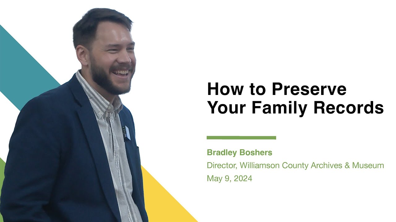 How to Preserve Your Family Records -  Bradley Boshers