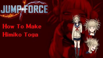 JUMP FORCE | How To Make Himiko Toga