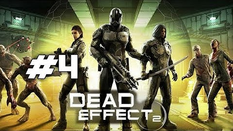 Dead Effect 2 Android Walkthrough - Part 4 - Chapter 4: Crystals of Power