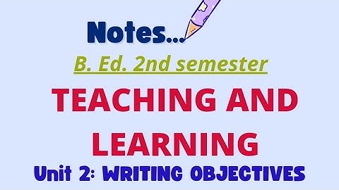 WRITING OBJECTIVES IN BEHAVIOURAL TERMS.