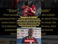 Konate - “ Salah loves the club and everyone loves him “👀🤔 #salah #konate #lfc #liverpool #epl