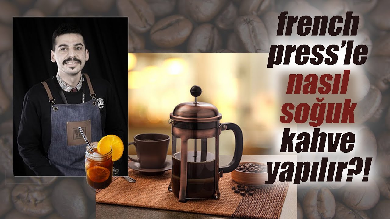 french press le nasıl soğuk kahve yapılır?! YouTube