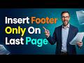How To Insert Footer Only On Last Page In Word [2026 Guide]