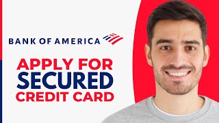 How to Apply For Bank of America Secured Credit Card (2025)