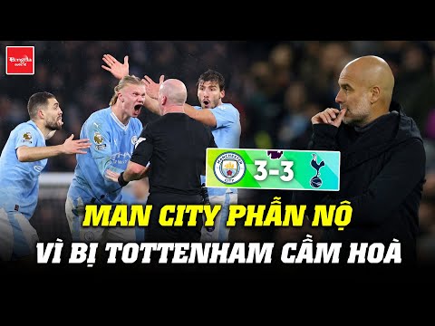 MAN CITY PHẪN NỘ VÌ BỊ TOTTENHAM CẦM HOÀ: TRỌNG TÀI NGOẠI HẠNG ANH CHÁN THẬT SỰ