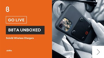 b8ta Unboxed featuring SoloQi