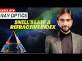 Ray Optics Class 12 | Snell’s Law Class 12 | Refractive Index