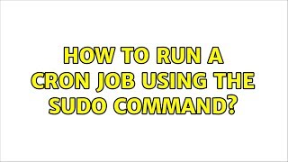 Ubuntu: How to run a cron job using the sudo command?