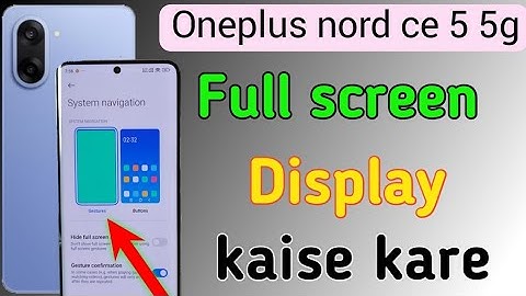 Oneplus nord ce 5 5g full screen mode settings | How to use full screen display in Oneplus nord ce 5