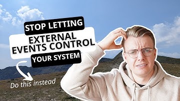 Stop Letting External Events Control Your System (Do This Instead)