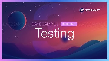 Basecamp 11 Session 3: Testing Smart Contracts