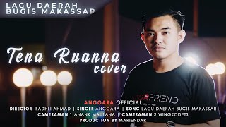 Anggara - Tena Ruanna Cover Lagu daerah Bugis Makassar