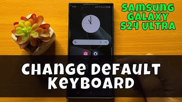 Samsung Galaxy S24 Ultra How To Change Default Keyboard {new}