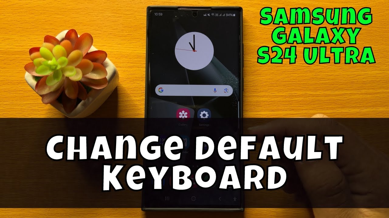 Samsung Galaxy S24 Ultra How To Change Default Keyboard {new} - YouTube