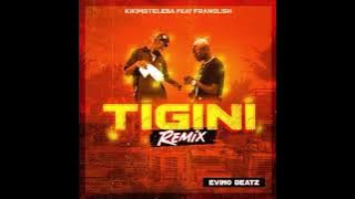 Kikimoteleba - Tigini (Remix) ( Feat. Franglish & Evino Beat )