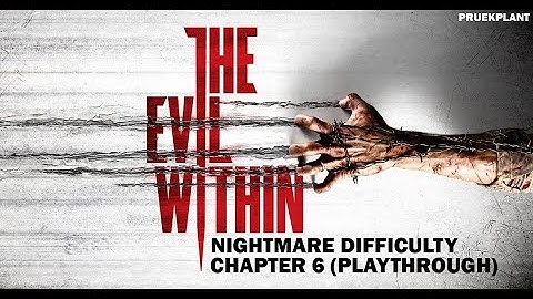The Evil Within (2014) - Chapter 6 (Nightmare Difficulty - Playthrough)