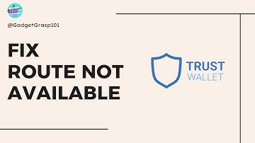 How to Fix Route Not Available on Trust Wallet