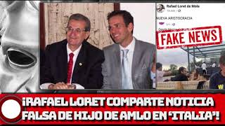 ¡Rafael Loret comparte noticia falsa sobre el hijo de AMLO en restaurante de ‘ITALIA’!