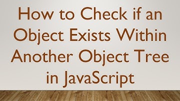 How to Check if an Object Exists Within Another Object Tree in JavaScript