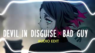 Devil in Disguise x Bad Guy [AUDIO EDIT]